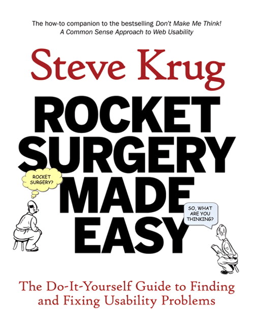 Rocket Surgery Made Easy: The Do-It-Yourself Guide to Finding and Fixing Usability Problems