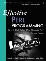 Effective Perl Programming: Ways to Write Better, More Idiomatic Perl, Rough Cuts, 2nd Edition