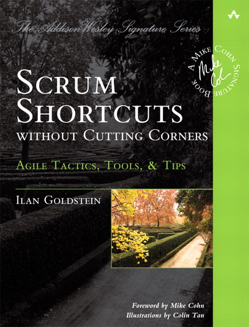 Scrum Shortcuts without Cutting Corners: Agile Tactics, Tools, &amp; Tips