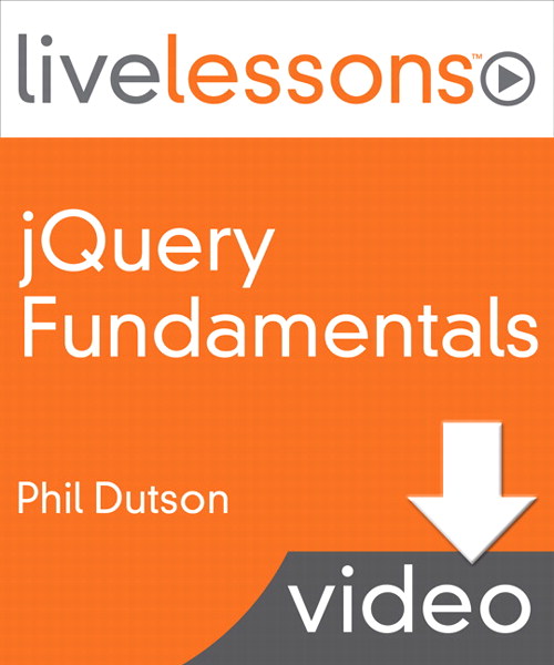 jQuery Fundamentals LiveLessons (Video Training), Downloadable Version