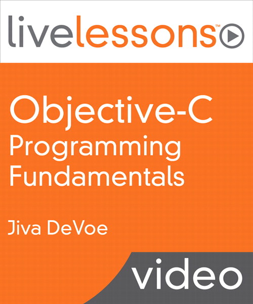 Objective-C Programming Fundamentals LiveLessons (Video Training), Downloadable Version