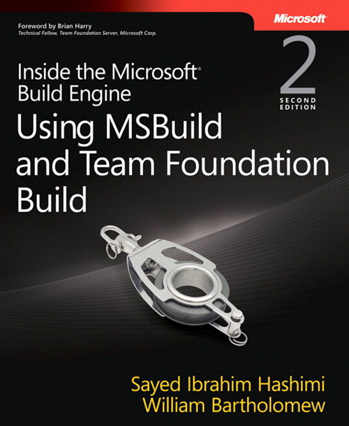 Inside the Microsoft Build Engine: Using MSBuild and Team Foundation Build