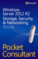 Windows Server 2012 R2 Pocket Consultant Volume 2: Storage, Security, &amp; Networking