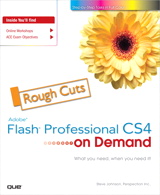 Adobe Flash CS4 Professional on Demand, Rough Cuts