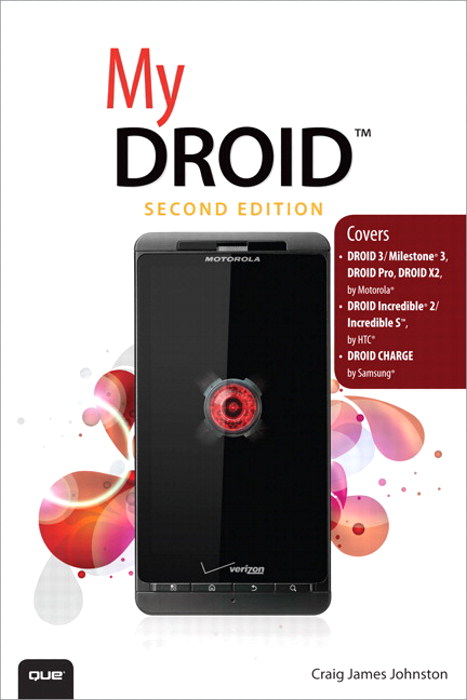 My DROID: (Covers DROID 3/Milestone 3, DROID Pro, DROID X2, DROID Incredible 2/Incredible S, and DROID CHARGE)