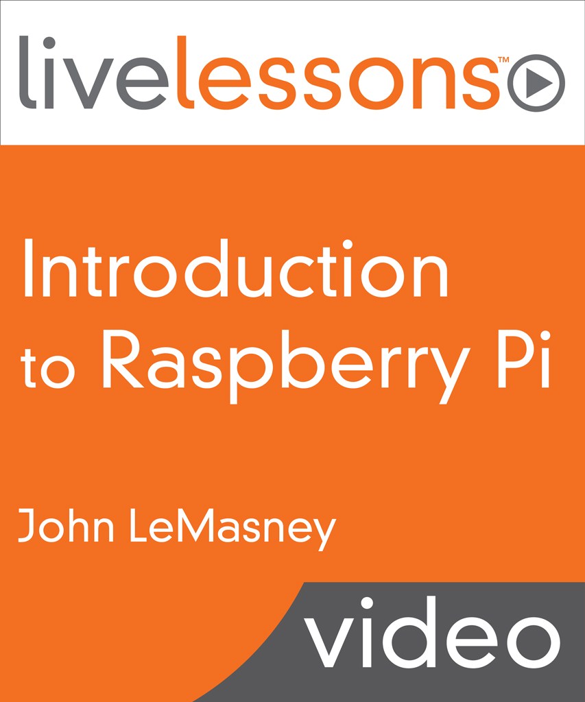 Introduction to Raspberry Pi LiveLessons (Video Training)