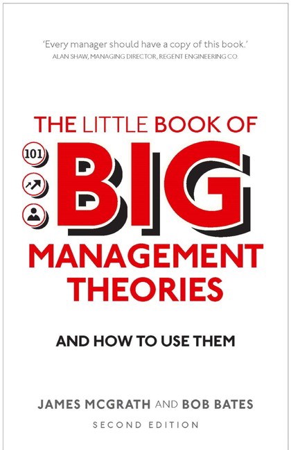 Little Book of Big Management Theories, The:.and how to use them