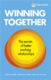 Winning Together: The secrets of better working relationships