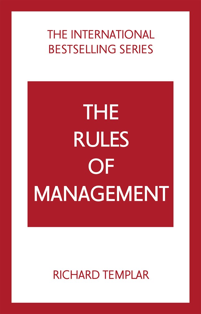 The Rules of Management: A definitive code for managerial success