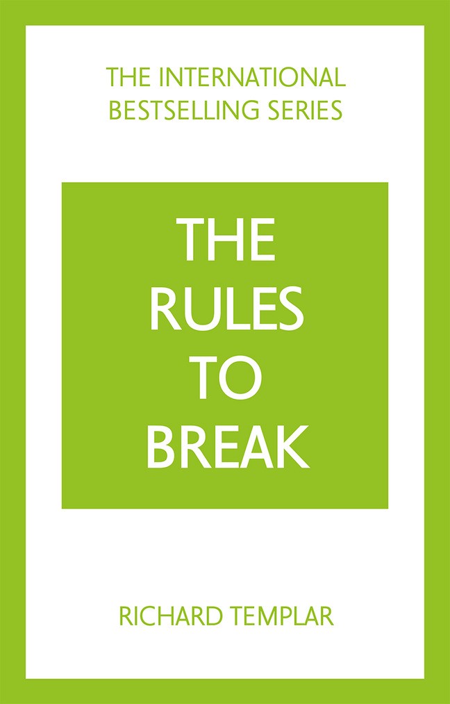 The Rules to Break: A personal code for living your life, your way (Richard Templar's Rules)