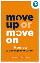 Move Up or Move On: 10 Secrets to Develop your Career