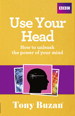 Use Your Head: How to unleash the power of your mind